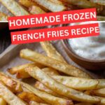 Homemade Frozen French Fries Recipe