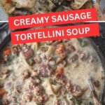 Creamy Sausage Tortellini Soup