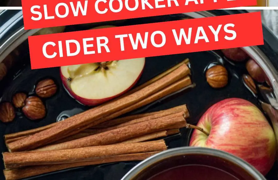 Slow Cooker Apple Cider Two Ways